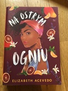 Na ostrym ogniu Elizabeth Acevedo