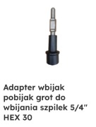 Adapter wbijak , grot do wbijania szpilek 5/4" HEX 30