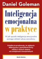 Inteligencja emocjonalna w praktyce Daniel Goleman