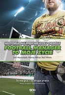 Football Manager to moje życie. Historia najpiękniejszej obsesji - NOWA