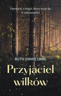 Przyjaciel wilków Ruth Emmie Lang