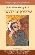 Bronisław Mokrzycki - Idźcie do Józefa. Medytacje