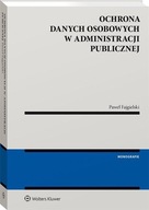 Ochrona danych osobowych w administracji publicznej Paweł Fajgielski