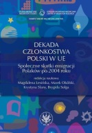 Dekada członkostwa Polski w UE Lesińska, Okólski, Slany, Solga