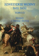Szwedzkie wojny 1611-1632. Tom 1/2. Wojny z Danią i Rosją ; jak nowa