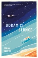 Oddam ci słońce w.3 Jandy Nelson, Dominika Cieśla-Szymańska