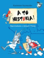 A to historia Opowiadania z dziejów Polski Kazimierz Szymeczko