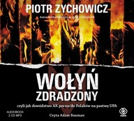 Wołyń zdradzony Piotr Zychowicz