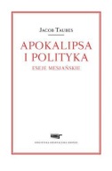 Apokalipsa i polityka Eseje mesjańskie Jacob Taubes