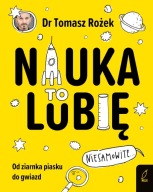 NAUKA TO LUBIĘ. OD ZIARNKA PIASKU DO GWIAZD, TOMASZ ROŻEK, NOWA, 0PIS