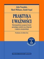 Praktyka uważności John Teasdale, Mark Williams, Zindel Segal