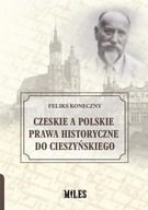 Czeskie a polskie prawa historyczne do Cieszyńskiego Feliks Koneczny