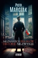 Nieznanych Polaków historie niezwykłe; Marczak Piotr