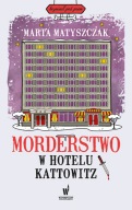 Morderstwo w hotelu Kattowitz Marta Matyszczak
