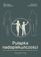 Pułapka nadopiekuńczości Julie Lythcott-Haims