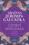 GDYBYŚ WIEDZIAŁA GRAŻYNA JAROMIN GAŁUSZKA PRUSZYŃSKI