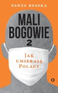 Mali bogowie 2 Jak umierają Polacy Paweł Reszka bdb stan