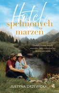 Hotel spełnionych marzeń Justyna Drzewicka NOWA