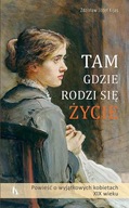 Tam gdzie rodzi się życie Zdzisław Józef Kijas