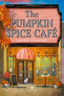 The Pumpkin Spice Café - Laurie Gilmore