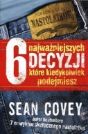 6 NAJWAŻNIEJSZYCH DECYZJI KTÓRE KIEDYKOLWIEK PODEJMIESZ. S. Covey. Nowa!!!