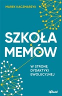 Marek Kaczmarzyk SZKOŁA MEMÓW