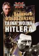 BOGUSLAW WOLOSZANSKI TAJNA WOJNA HITLERA