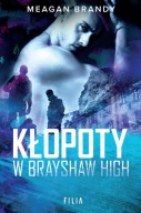 Kłopoty w Brayshaw High. Meagan Brandy Wydawnictwo Filia