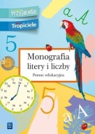 MONOGRAFIA LITERY I LICZBY. EDUKACJA WCZESNOSZKOLNA. Praca zbiorowa
