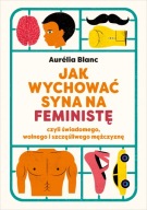 Jak wychować syna na feministę Aurelia Blanc