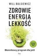 Zdrowie, energia, lekkość Will Bulsiewicz