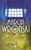 Marcin Wroński Pogrom w przyszły wtorek (KOMISARZ MACIEJEWSKI)