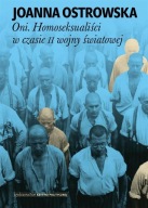 Oni. Homoseksualiści w czasie II wojny światowej Joanna Ostrowska
