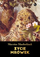 Maurice Maeterlinck ŻYCIE MRÓWEK