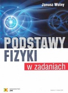 Podstawy fizyki w zadaniach Janusz Wolny