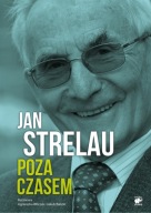 Jan Strelau. Poza czasem Agnieszka Wilczyńska, Jakub Balicki, Jan Strelau