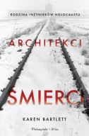 Architekci śmierci Rodzina inżynierów Holocaustu Karen Bartlett