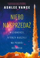 Niebo na sprzedaż. Wizjonerzy, którzy ruszyli na podbój kosmosu Vance notes