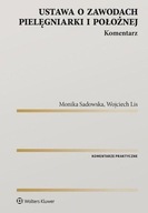 Ustawa o zawodach pielęgniarki i położnej. Komentarz M. Sadowska, W. Lis