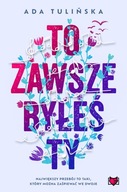To zawsze byłeś ty Ada Tulińska