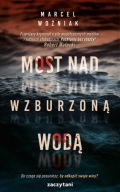 Most nad wzburzoną wodą - Woźniak Marcel
