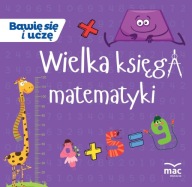 a4- WIELKA KSIĘGA MATEMATYKI - praca zespołowa / Bawię się i uczę