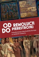 Od rewolucji do pierestrojki. Transformacje Wschodniej Europy ; jak nowa