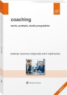 Coaching. Teoria, praktyka, studia przypadków Wolters Kluwer
