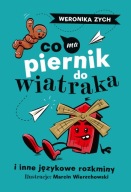 Co ma piernik do wiatraka i inne językowe rozkminy - Weronika Zych