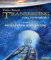 Transerfing rzeczywistości Tom 1 Przestrzeń wariantów Vadim Zeland