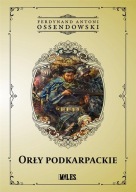 Orły podkarpackie Ferdynand Antoni Ossendowski