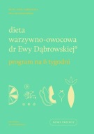 Dieta warzywno-owocowa dr Ewy Dąbrowskiej Beata A. Dąbrowska, P. Borkowska