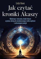 Jak czytać Kroniki Akaszy Linda Howe