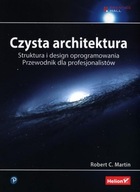 Czysta Architektura. Struktura I Design Oprogramowania. Przewodnik Dla Profesjonalistów (Wyd. 2) Martin Robert C.